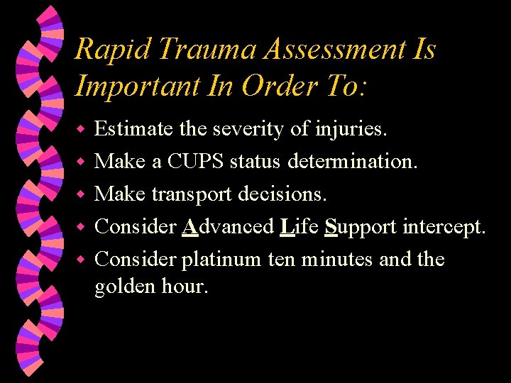 Rapid Trauma Assessment Is Important In Order To: w w w Estimate the severity