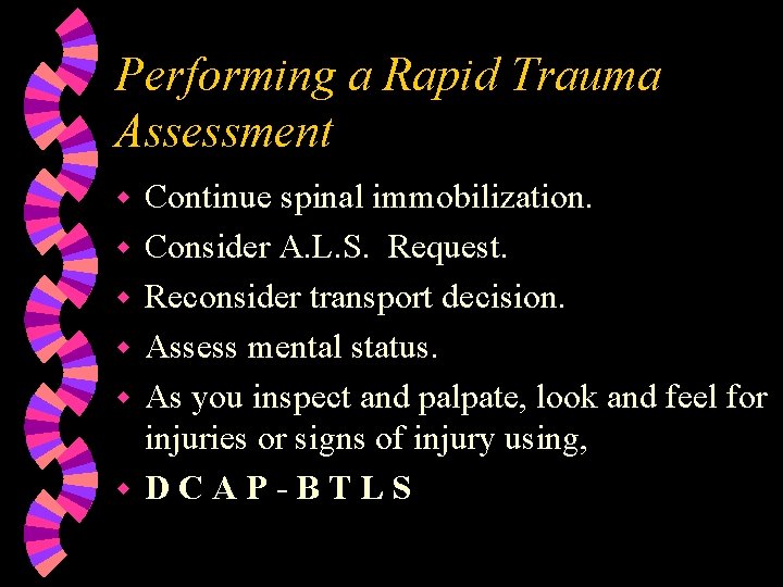 Performing a Rapid Trauma Assessment w w w Continue spinal immobilization. Consider A. L.