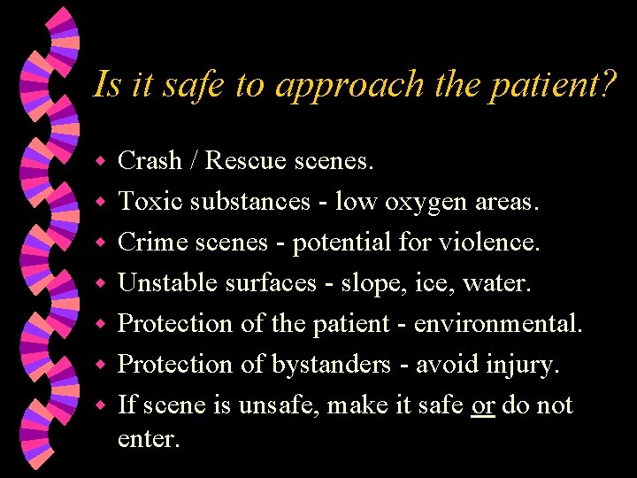 Is it safe to approach the patient? w w w w Crash / Rescue