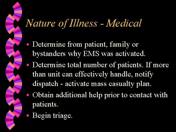 Nature of Illness - Medical Determine from patient, family or bystanders why EMS was