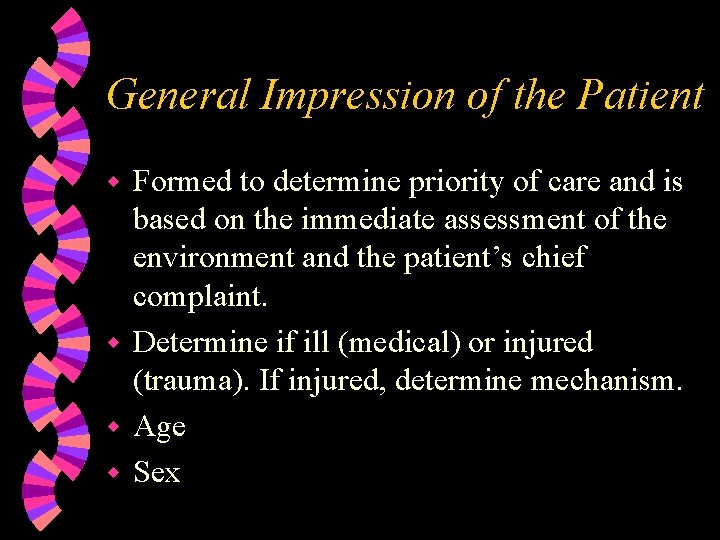 General Impression of the Patient Formed to determine priority of care and is based