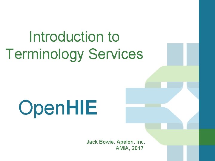 Introduction to Terminology Services Open. HIE Jack Bowie, Apelon, Inc. AMIA, 2017 