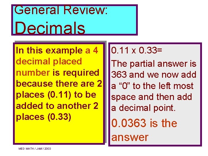 General Review: Decimals In this example a 4 decimal placed number is required because