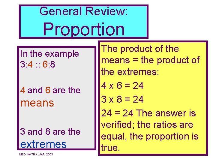 General Review: Proportion In the example 3: 4 : : 6: 8 4 and