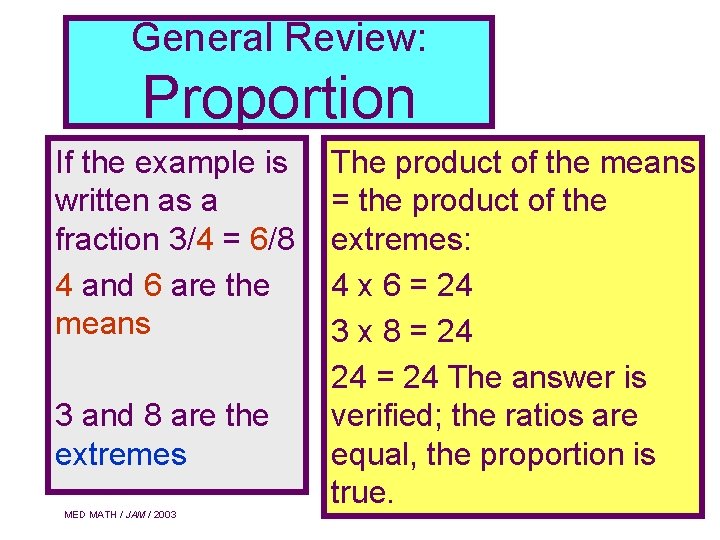 General Review: Proportion If the example is written as a fraction 3/4 = 6/8