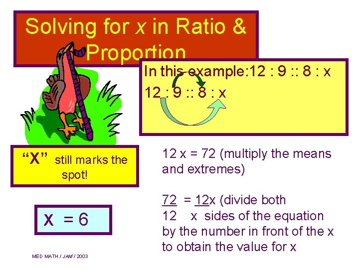 Solving for x in Ratio & Proportion In this example: 12 : 9 :