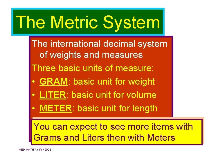 The Metric System The international decimal system of weights and measures Three basic units