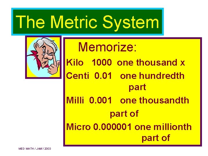 The Metric System Memorize: Kilo 1000 one thousand x Centi 0. 01 one hundredth