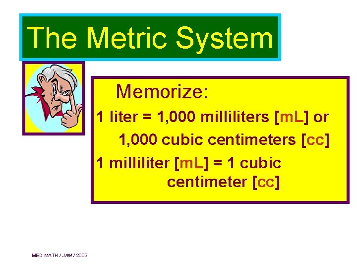 The Metric System Memorize: 1 liter = 1, 000 milliliters [m. L] or 1,