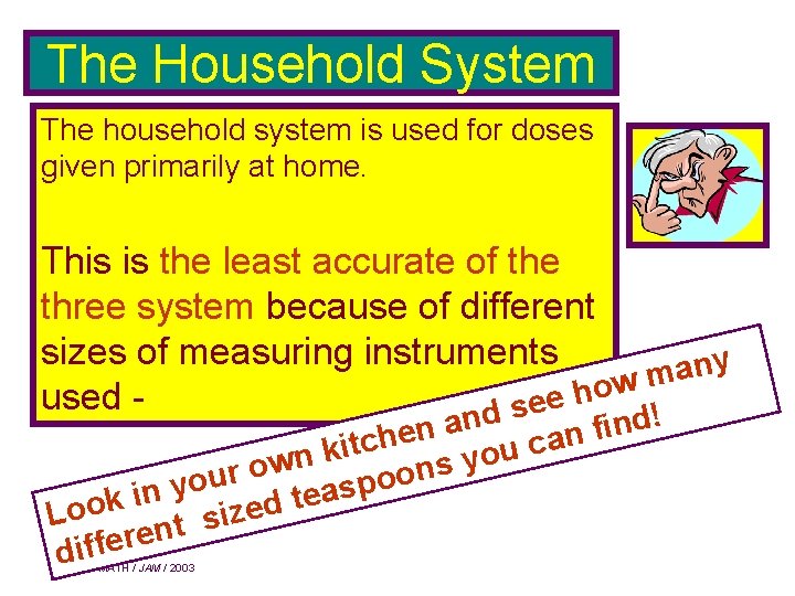 The Household System The household system is used for doses given primarily at home.