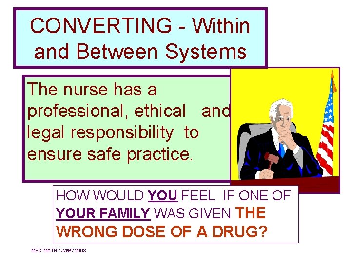 CONVERTING - Within and Between Systems The nurse has a professional, ethical and legal