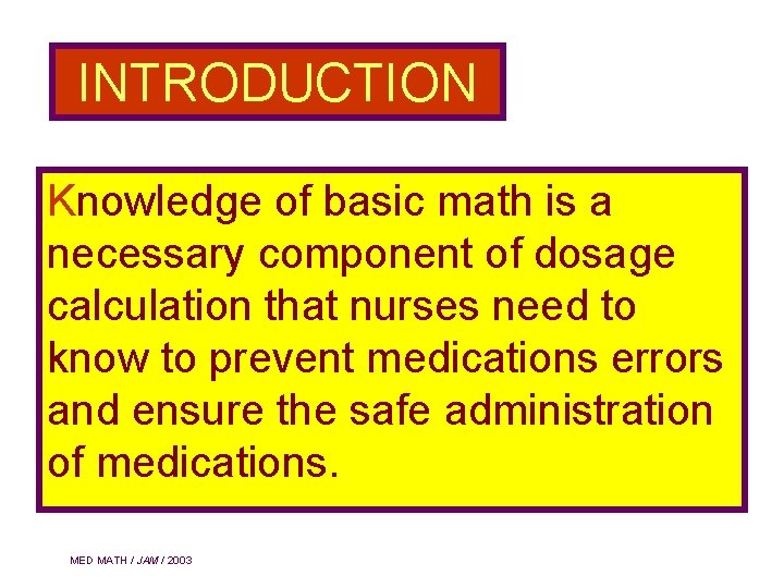 INTRODUCTION Knowledge of basic math is a necessary component of dosage calculation that nurses