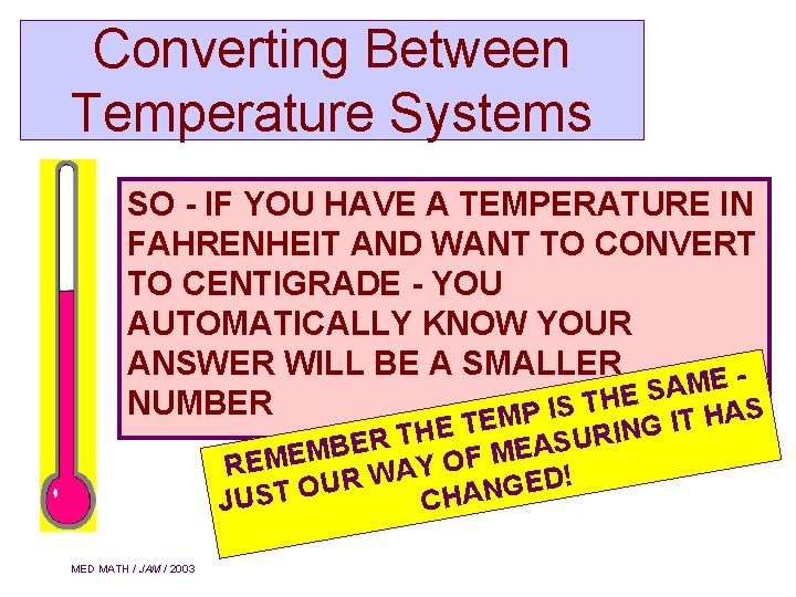 Converting Between Temperature Systems SO - IF YOU HAVE A TEMPERATURE IN FAHRENHEIT AND