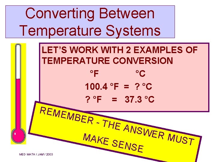 Converting Between Temperature Systems LET’S WORK WITH 2 EXAMPLES OF TEMPERATURE CONVERSION °F °C