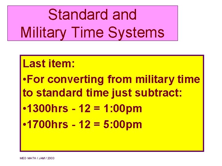 Standard and Military Time Systems Last item: • For converting from military time to