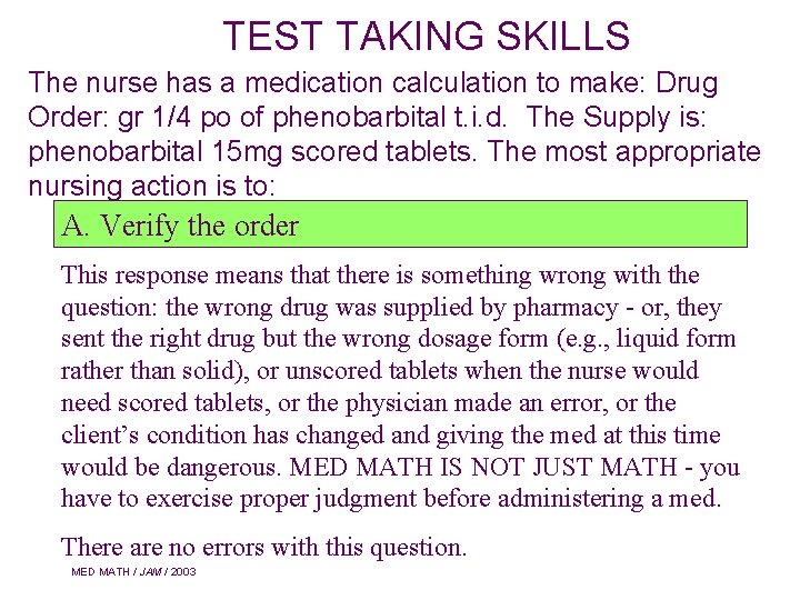 TEST TAKING SKILLS The nurse has a medication calculation to make: Drug Order: gr