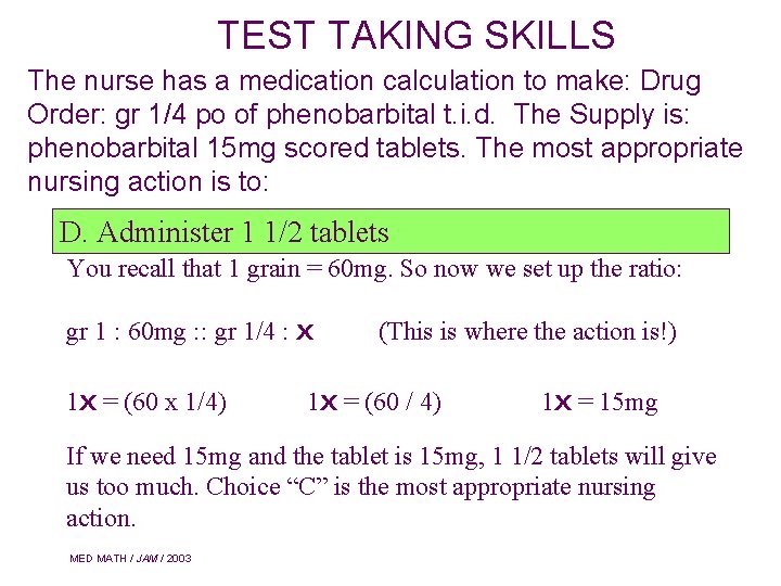 TEST TAKING SKILLS The nurse has a medication calculation to make: Drug Order: gr