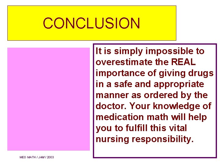 CONCLUSION It is simply impossible to overestimate the REAL importance of giving drugs in