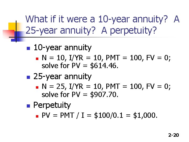 What if it were a 10 -year annuity? A 25 -year annuity? A perpetuity?