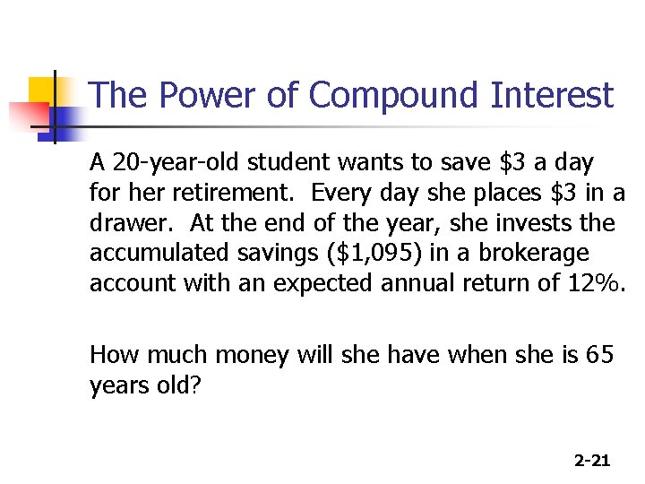The Power of Compound Interest A 20 -year-old student wants to save $3 a