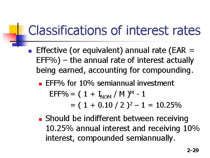 Classifications of interest rates n Effective (or equivalent) annual rate (EAR = EFF%) –