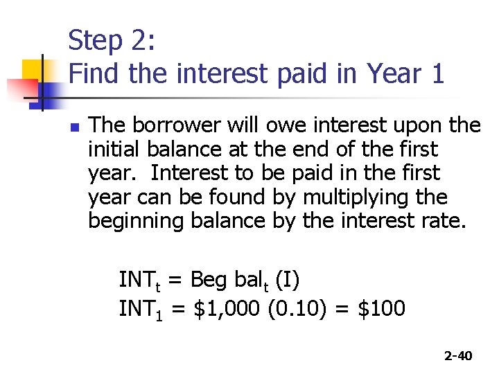 Step 2: Find the interest paid in Year 1 n The borrower will owe