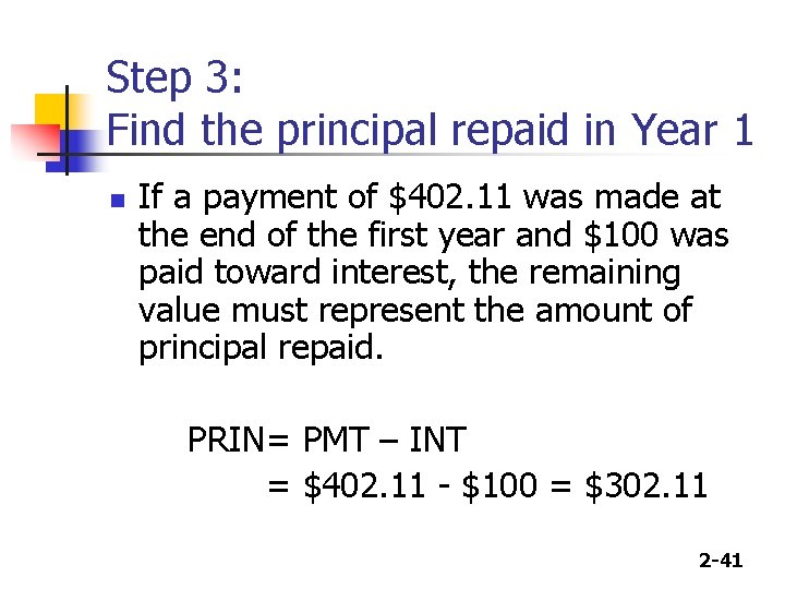 Step 3: Find the principal repaid in Year 1 n If a payment of