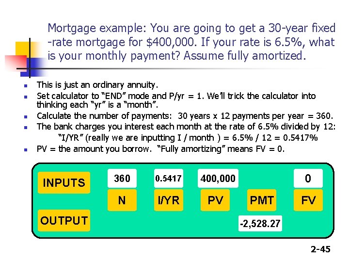 Mortgage example: You are going to get a 30 -year fixed -rate mortgage for