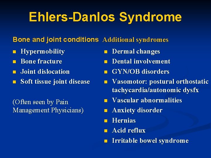 Ehlers-Danlos Syndrome Bone and joint conditions Additional syndromes n n Hypermobility Bone fracture Joint