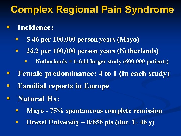 Complex Regional Pain Syndrome § Incidence: § 5. 46 per 100, 000 person years