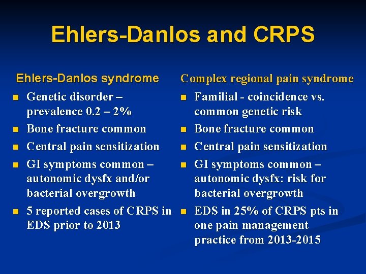Ehlers-Danlos and CRPS Complex regional pain syndrome Ehlers-Danlos syndrome n Genetic disorder – n