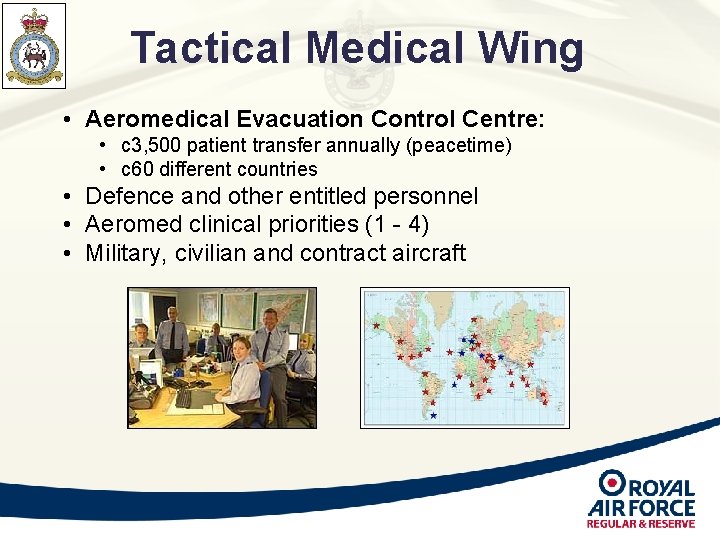 Tactical Medical Wing • Aeromedical Evacuation Control Centre: • c 3, 500 patient transfer Tactical Medical Wing • Aeromedical Evacuation Control Centre: • c 3, 500 patient transfer