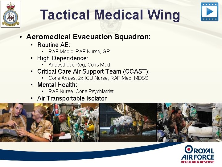 Tactical Medical Wing • Aeromedical Evacuation Squadron: • Routine AE: • RAF Medic, RAF Tactical Medical Wing • Aeromedical Evacuation Squadron: • Routine AE: • RAF Medic, RAF