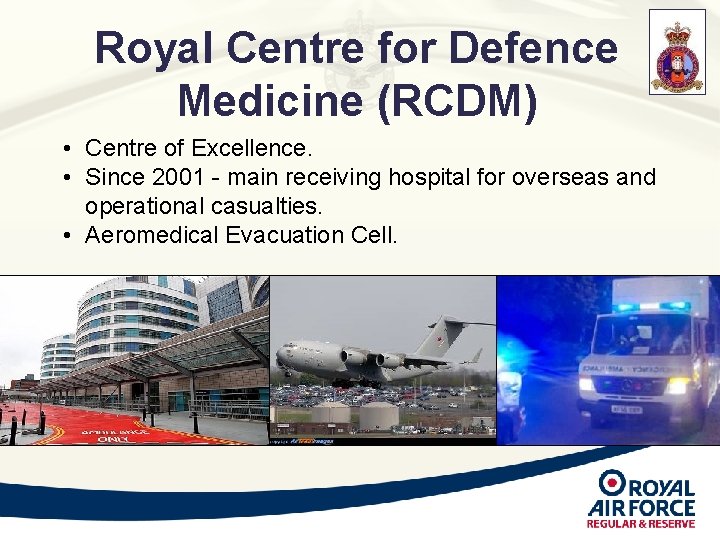 Royal Centre for Defence Medicine (RCDM) • Centre of Excellence. • Since 2001 - Royal Centre for Defence Medicine (RCDM) • Centre of Excellence. • Since 2001 -