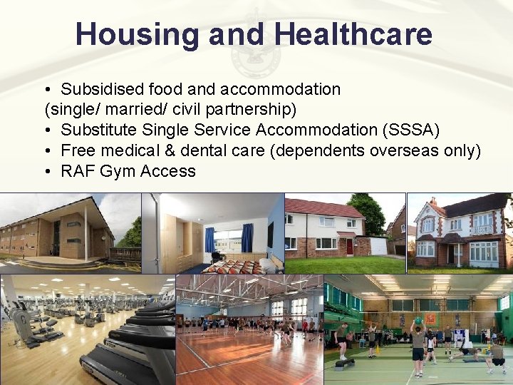 Housing and Healthcare • Subsidised food and accommodation (single/ married/ civil partnership) • Substitute Housing and Healthcare • Subsidised food and accommodation (single/ married/ civil partnership) • Substitute