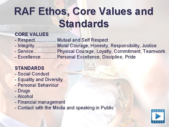 RAF Ethos, Core Values and Standards CORE VALUES - Respect…………. . Mutual and Self RAF Ethos, Core Values and Standards CORE VALUES - Respect…………. . Mutual and Self