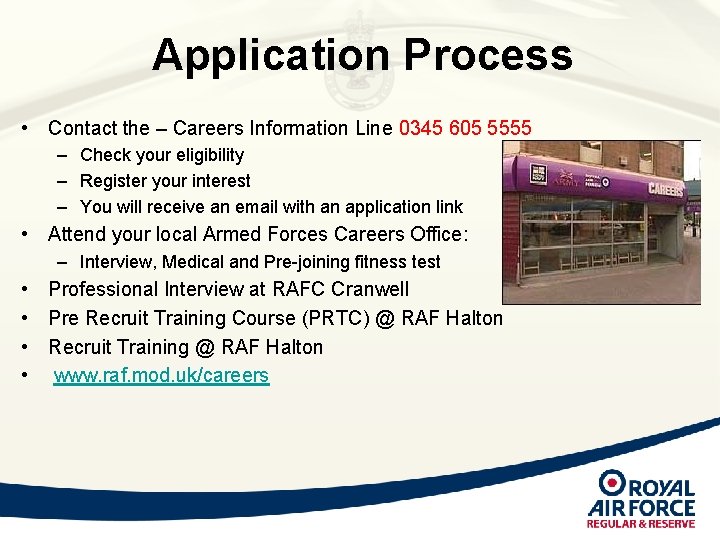 Application Process • Contact the – Careers Information Line 0345 605 5555 – Check Application Process • Contact the – Careers Information Line 0345 605 5555 – Check