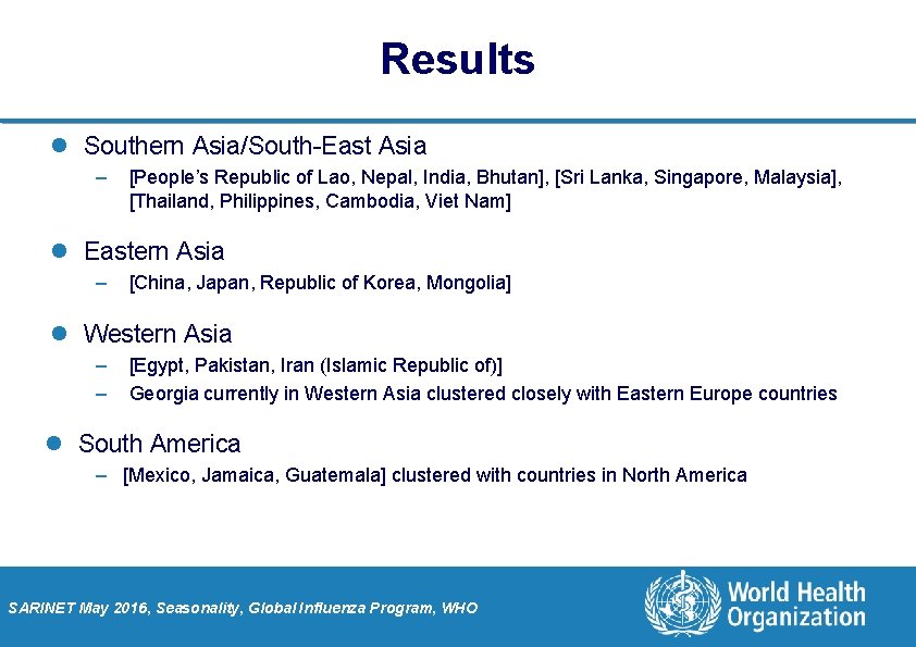 Results l Southern Asia/South-East Asia – [People’s Republic of Lao, Nepal, India, Bhutan], [Sri