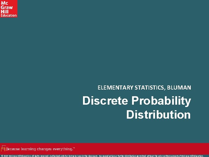 ELEMENTARY STATISTICS, BLUMAN Discrete Probability Distribution © 2019 Mc. Graw-Hill Education. All rights reserved.