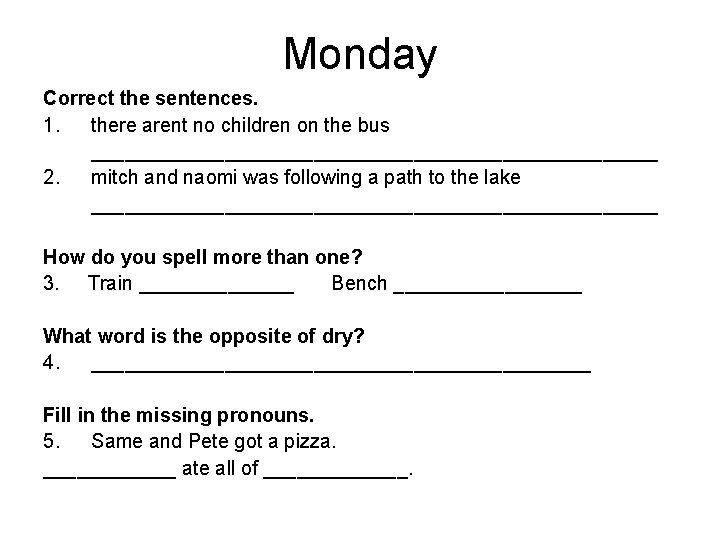 Monday Correct the sentences. 1. there arent no children on the bus __________________________ 2.