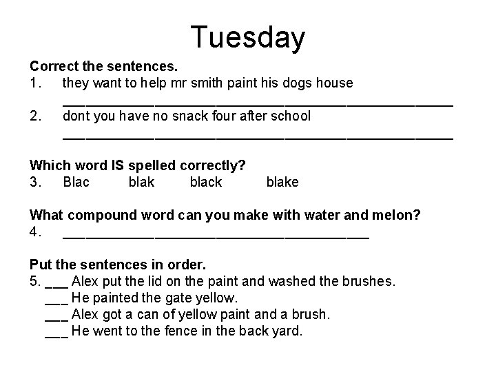 Tuesday Correct the sentences. 1. they want to help mr smith paint his dogs