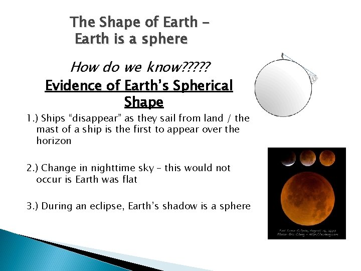 The Shape of Earth – Earth is a sphere How do we know? ?