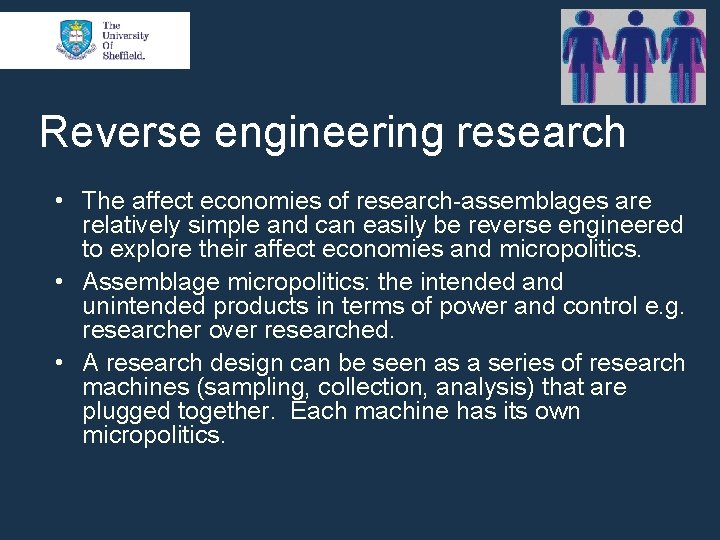 Reverse engineering research • The affect economies of research-assemblages are relatively simple and can