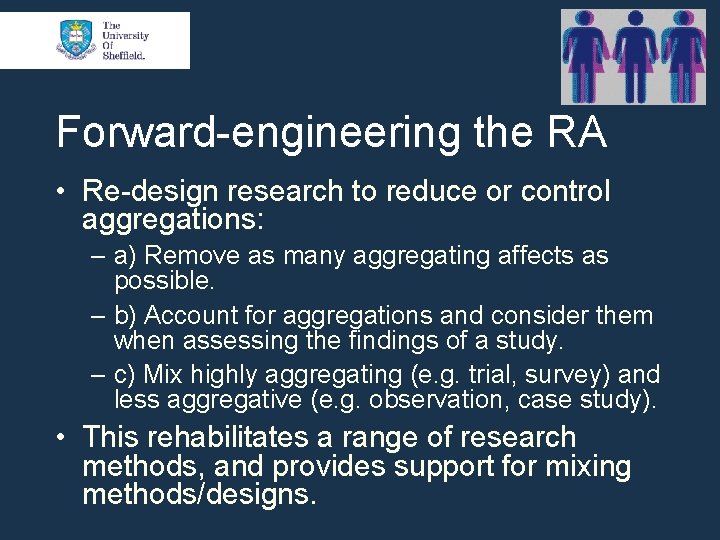 Forward-engineering the RA • Re-design research to reduce or control aggregations: ‒ a) Remove