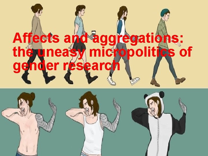 Affects and aggregations: the uneasy micropolitics of gender research 