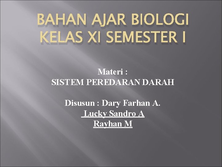 BAHAN AJAR BIOLOGI KELAS XI SEMESTER I Materi : SISTEM PEREDARAN DARAH Disusun :