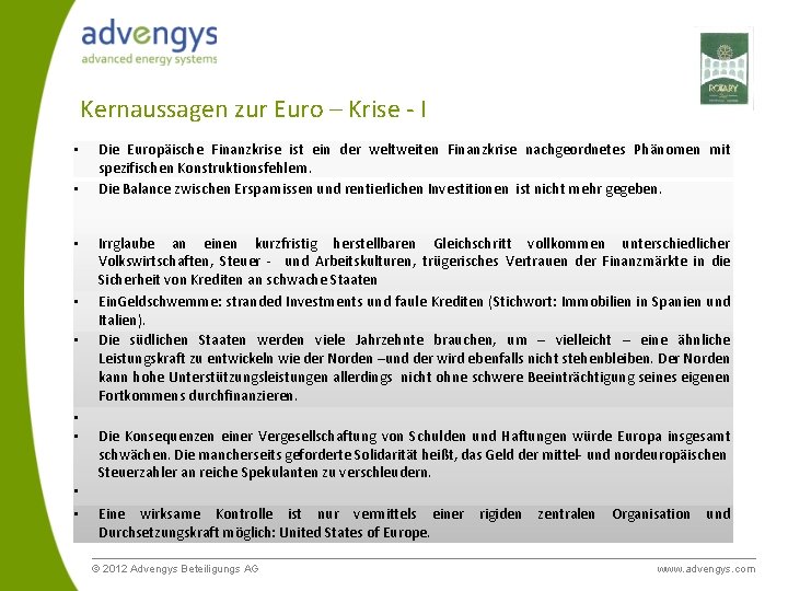 Kernaussagen zur Euro – Krise - I • • • Die Europäische Finanzkrise ist