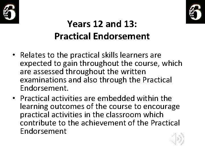 Years 12 and 13: Practical Endorsement • Relates to the practical skills learners are