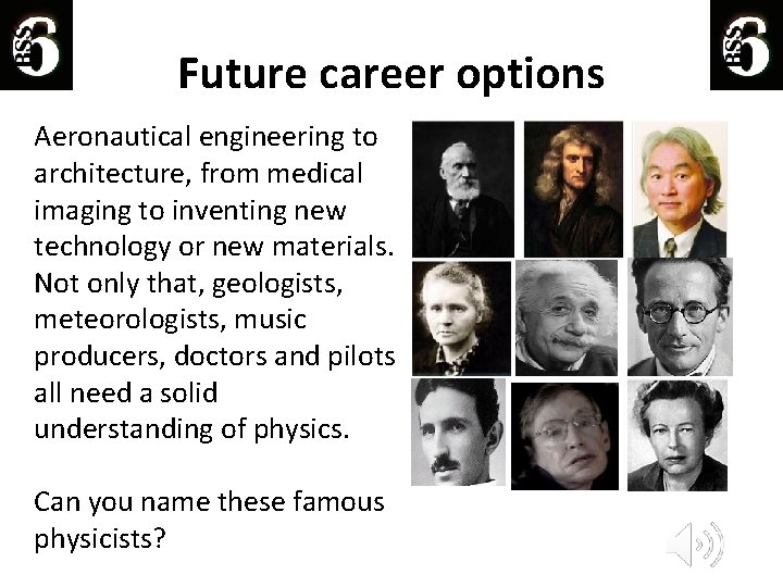 Future career options Aeronautical engineering to architecture, from medical imaging to inventing new technology