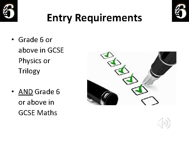 Entry Requirements • Grade 6 or above in GCSE Physics or Trilogy • AND